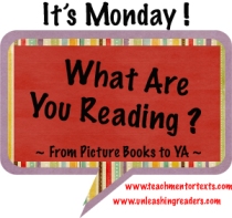 Thanks to Sheila at Book Journeys for starting this meme, and Jen (Teach Mentor Texts) and Kellee (Unleashing Readers) for turning it into a kid-lit meme! Click here for more Monday reviews.